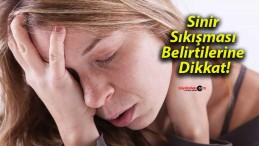 Sinir Sıkışması Belirtilerine Dikkat!