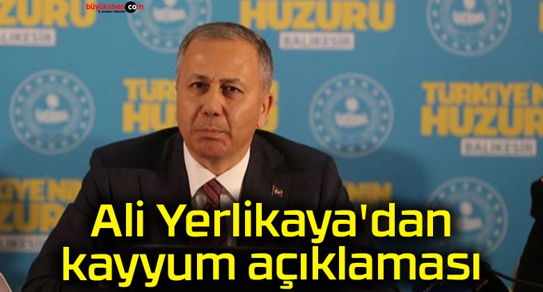 Ali Yerlikaya’dan kayyum açıklaması