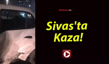 Sivas’ta Kaza!