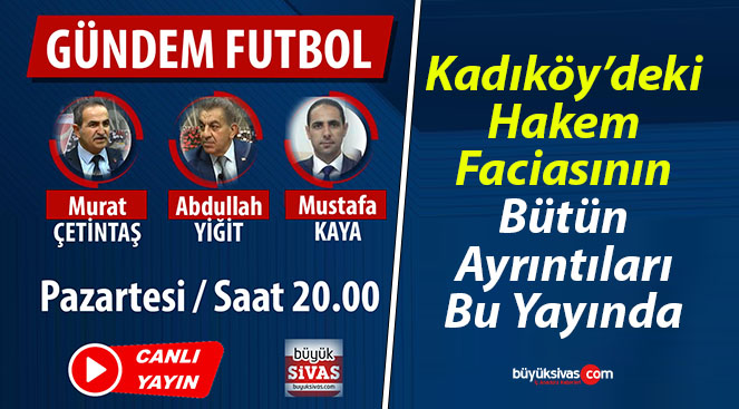 Büyük Sivas TV ekranlarında “Gündem Futbol” Pazartesi 20.00’da