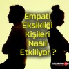 Empati Eksikliği Kişileri Nasıl Etkiliyor ?