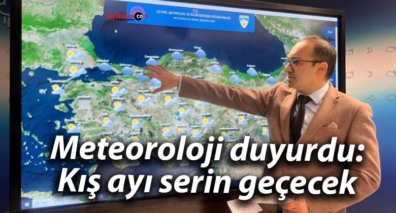 Meteoroloji duyurdu: Kış ayı serin geçecek