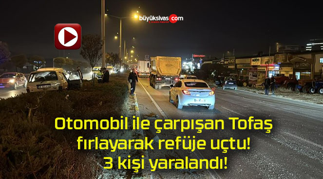 Otomobil ile çarpışan Tofaş fırlayarak refüje uçtu! 3 kişi yaralandı!