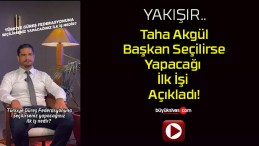 Taha Akgül Başkan Seçilirse Yapacağı İlk İşi Açıkladı!