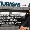 TÜRASAŞ Sivas’taki Yemek Hizmeti Krizini Genel Müdür Koçbay Çözer