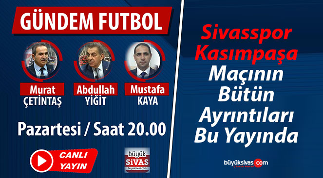 Büyük Sivas TV ekranlarında “Gündem Futbol” Pazartesi 20.00’da