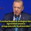 Cumhurbaşkanı Erdoğan’dan öğretmen atama programında açıklamalar!