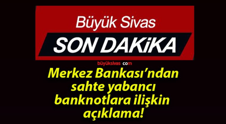 Merkez Bankası’ndan sahte yabancı banknotlara ilişkin açıklama!