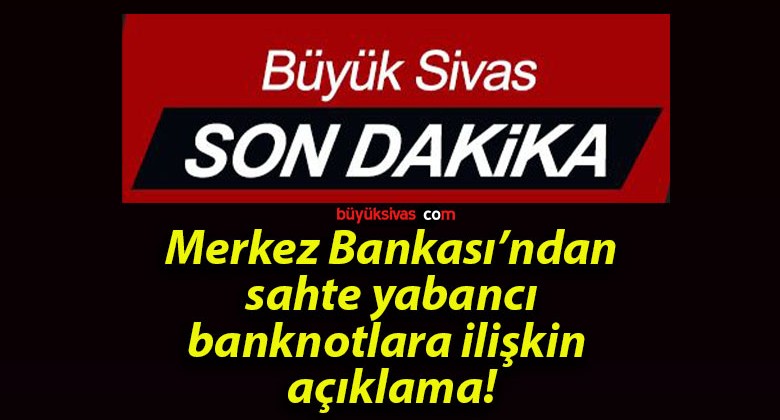 Merkez Bankası’ndan sahte yabancı banknotlara ilişkin açıklama!