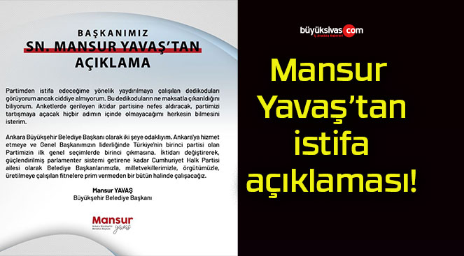 Mansur Yavaş’tan istifa açıklaması!