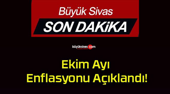 Ekim Ayı Enflasyonu Açıklandı!