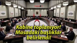 Kabine toplanıyor! Masadaki başlıklar belirlendi!