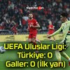 UEFA Uluslar Ligi: Türkiye: 0 – Galler: 0 (İlk yarı)