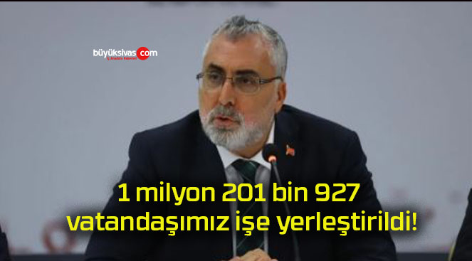 1 milyon 201 bin 927 vatandaşımız işe yerleştirildi!