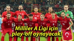 Milliler A Ligi için play-off oynayacak!