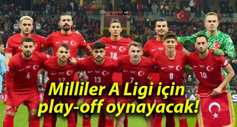 Milliler A Ligi için play-off oynayacak!