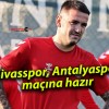 Sivasspor, Antalyaspor maçına hazır