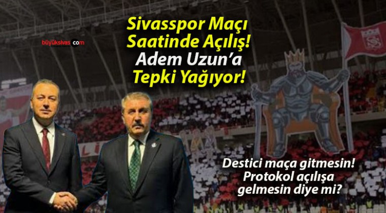 Sivasspor Maçı Saatinde Açılış! Adem Uzun’a Tepki Yağıyor!