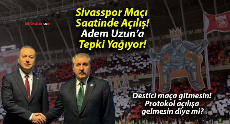 Sivasspor Maçı Saatinde Açılış! Adem Uzun’a Tepki Yağıyor!