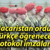 Macaristan ordusu Türkçe öğrenecek: Protokol imzalandı!