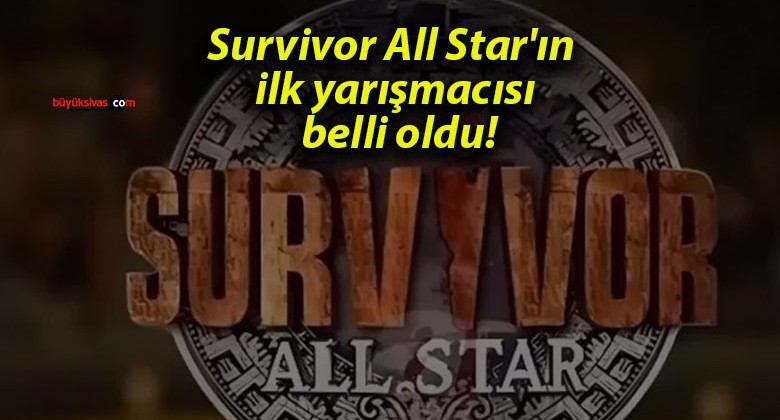 Survivor All Star’ın ilk yarışmacısı belli oldu!