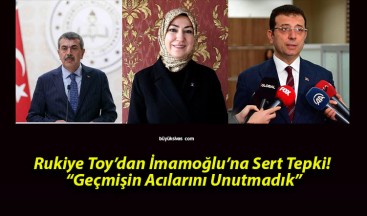 Rukiye Toy’dan İmamoğlu’na Sert Tepki! “Geçmişin Acılarını Unutmadık”