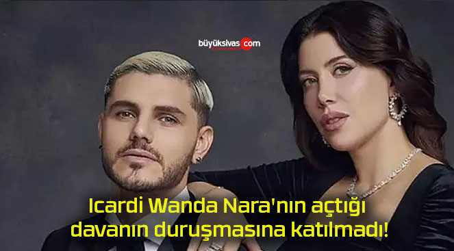 Icardi Wanda Nara’nın açtığı davanın duruşmasına katılmadı!