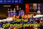 Derhal görevden alınmalı!