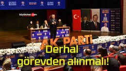 Derhal görevden alınmalı!