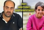 Ben ailemden şüphelenmem!