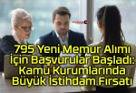 795 Yeni Memur Alımı İçin Başvurular Başladı: Kamu Kurumlarında Büyük İstihdam Fırsatı