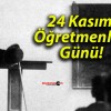 24 Kasım Öğretmenler Günü!