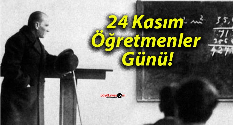 24 Kasım Öğretmenler Günü!