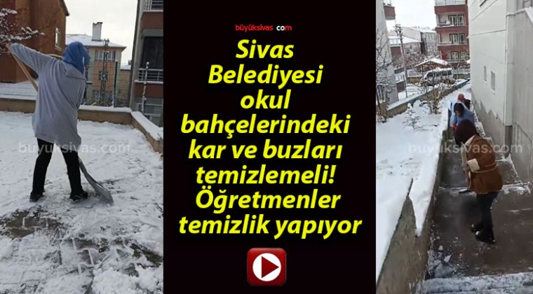 Kendin Ettin Kendin Buldun Sivas! Öğretmenler Kar ve Buz Temizliyor!