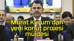 Bakan Murat Kurum’dan 2025 Yılı İçin Yeni Konut Projesi Müjdesi