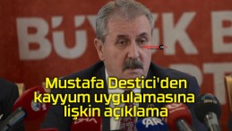 BBP lideri Mustafa Destici’den kayyum uygulamasına ilişkin açıklama