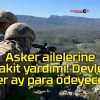 Asker ailelerine nakit yardımı! Devlet her ay para ödeyecek