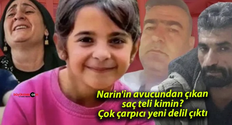 Narin’in avucundan çıkan saç teli kimin? Çok çarpıcı yeni delil çıktı