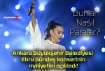 Ankara Büyükşehir Belediyesi Ebru Gündeş konserinin maliyetini açıkladı!