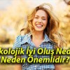 Psikolojik İyi Oluş Nedir? Neden Önemlidir?