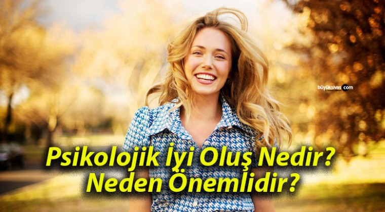 Psikolojik İyi Oluş Nedir? Neden Önemlidir?