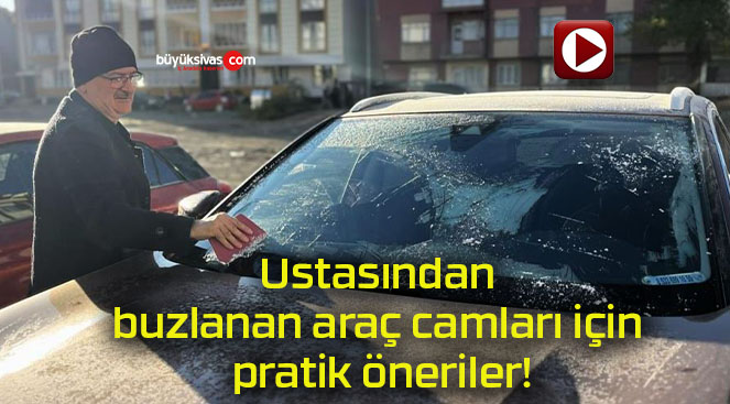 Ustasından buzlanan araç camları için pratik öneriler!