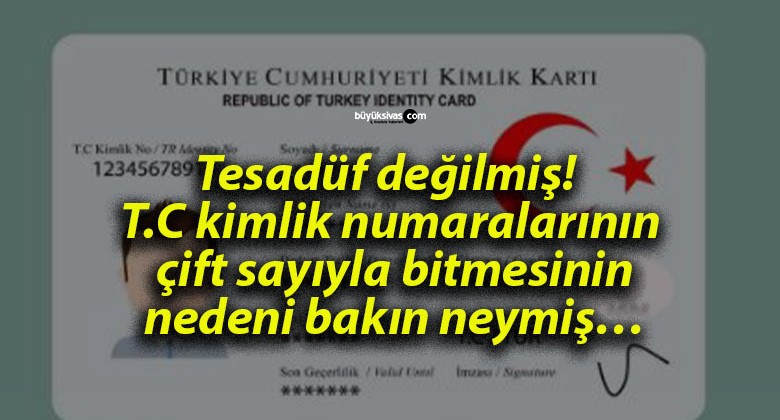 Tesadüf değilmiş! T.C kimlik numaralarının çift sayıyla bitmesinin nedeni bakın neymiş…