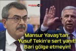 Mansur Yavaş’tan Yusuf Tekin’e sert yanıt! Bari gölge etmeyin!