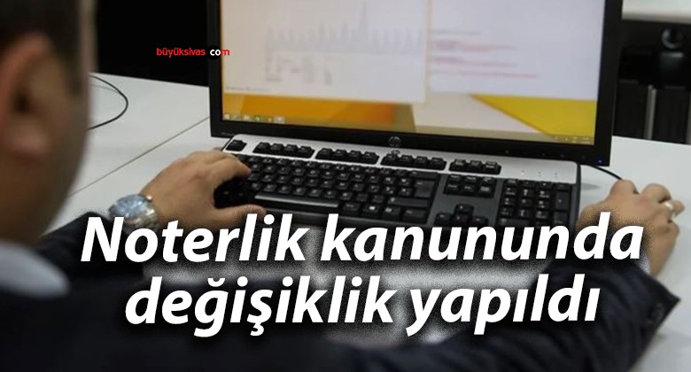 Noterlik kanununda değişiklik yapıldı