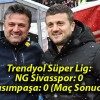 Trendyol Süper Lig: NG Sivasspor: 0 – Kasımpaşa: 0 (Maç Sonucu)