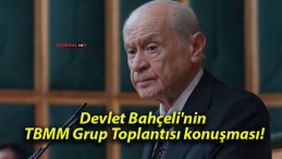 Devlet Bahçeli’nin TBMM Grup Toplantısı konuşması!