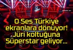 O Ses Türkiye ekranlara dönüyor! Jüri koltuğuna Süperstar geliyor…