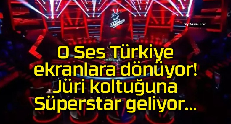 O Ses Türkiye ekranlara dönüyor! Jüri koltuğuna Süperstar geliyor…