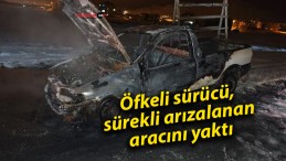 Öfkeli sürücü, sürekli arızalanan aracını yaktı